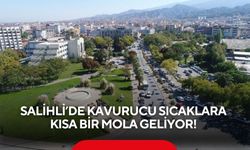 Salihli'de bunaltıcı sıcaklara mola! Hava 31 dereceye kadar düşecek