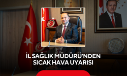 Manisa İl Sağlık Müdürü'nden Sıcak Hava Uyarısı