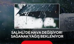 Meteoroloji uyardı: Salihli'de bugün sağanak yağış bekleniyor