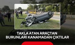 Takla atan araçtan burunları kanamadan çıktılar