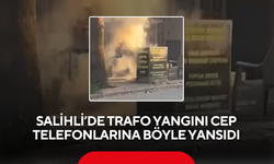 Salihli’de trafo yangını cep telefonlarına böyle yansıdı