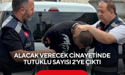 Alacak verecek cinayetinde tutuklu sayısı 2'ye çıktı