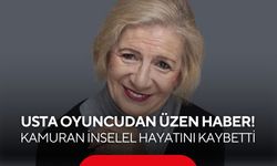Usta oyuncudan üzen haber! Kamuran İnselel hayatını kaybetti