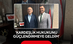 ‘Kardeşlik hukukunu güçlendirmeye geldim’