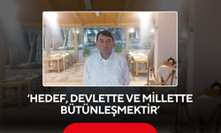 ‘Hedef, devlette ve millette bütünleşmektir’