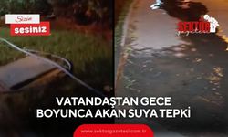 Vatandaştan gece boyunca akan suya tepki