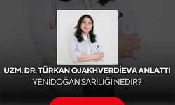 Uzm. Dr. Türkan Ojakhverdieva’dan yeni doğan bebekler için önemli bilgiler