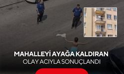 Yarı çıplak sokağa çıkan kadın daha sonra 3. kattan atladı...