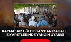 Salihli Kaymakamı Güldoğan, mahalleleri ziyaret etti, yangın uyarısı yaptı