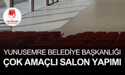 YUNUSEMRE BELEDİYE BAŞKANLIĞI ÇOK AMAÇLI SALON YAPIMI