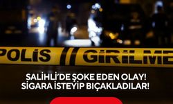 Salihli’de şoke eden olay! Sigara istediler, bıçaklayıp kaçtılar