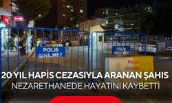 12 suçtan aranıyordu! 20 yıl hapis cezası bulunan şahıs nezarethanede hayatını kaybetti