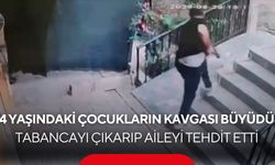 4 yaşındaki çocukların kavgası büyüdü! Tabancayı çıkarıp aileyi tehdit etti