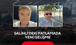 Salihli’de 2 kişinin öldüğü patlamada yeni gelişme…