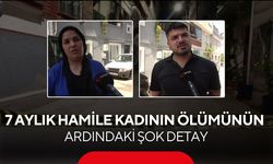 8 aylık hamile kadının ölümünün ardındaki şok detay!