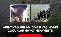 Akıntıya kapılan 10 ve 12 yaşındaki çocuklar hayatını kaybetti