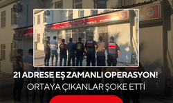 21 adrese eş zamanlı operasyon! Ortaya çıkanlar şoke etti