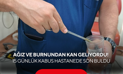 Ağız ve burnundan kan geliyordu! 15 günlük kabus hastanede son buldu
