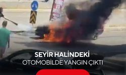 Seyir halindeki otomobilde yangın çıktı