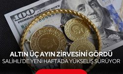 Altın üç ayın zirvesini gördü: Salihli’de yeni haftada yükseliş sürüyor