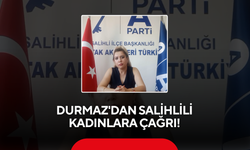 Durmaz'dan Salihlili Kadınlara Çağrı!