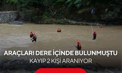 Araçları dere içinde bulunmuştu! Kayıp 2 kişiyi bulmak için zamana karşı yarış
