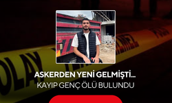 Askerden yeni gelmişti... Kayıp 21 yaşındaki İsmail ölü bulundu
