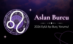 Aslan Burcu Eylül 2026 Yorumu: Para, Aile ve Seyahatlerde Önemli Gelişmeler