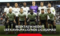 Beşiktaş'ın hedefi UEFA Avrupa Ligi'nde lig aşaması