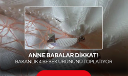 Anne Babalar Dikkat! Bakanlık 4 Bebek Ürününü Toplatıyor