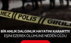 Bir anlık dalgınlık hayatını kararttı! Eşini ezerek ölümüne neden oldu