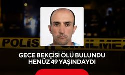 Gece bekçisinden acı haber: Henüz 49 yaşındaydı