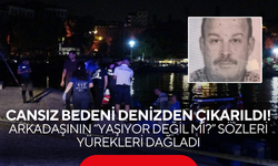 Cansız bedeni denizden çıkarıldı! Arkadaşının “Yaşıyor değil mi?” sözleri yürekleri dağladı
