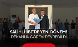 Salihli İİBF’de Yeni Dönem! Dekanlık Görevi Devredildi