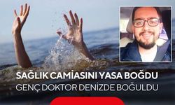 Sağlık camiasını yasa boğan acı haber: Genç doktor denizde boğuldu