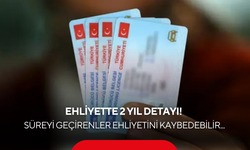 Ehliyette 2 yıl detayı! Süreyi geçirenler ehliyetini kaybedebilir...