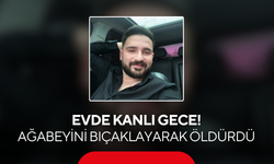 Evde kanlı gece! Ağabeyini bıçaklayarak öldürdü
