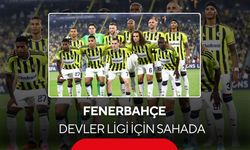Fenerbahçe, Devler Ligi için sahada