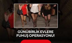 Günübirlik evlere fuhuş operasyonu!
