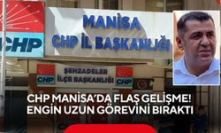CHP Manisa’da flaş gelişme! Engin Uzun görevini bıraktı