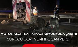 Feci kaza! Motosiklet trafik ikaz römorkuna çarptı, sürücü hayatını kaybetti