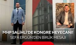 MHP Salihli’de kongre heyecanı! Sefa Ergün’den birlik mesajı