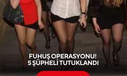 Fuhuş operasyonu! 5 şüpheli tutuklandı