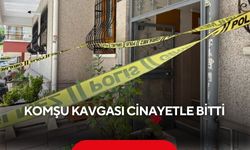 Komşu tartışması kanlı bitti: 1 kişi hayatını kaybetti