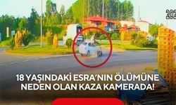18 yaşındaki Esra’nın ölümüne neden olan kaza kamerada!