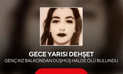 Gece yarısı dehşet: Genç kız balkondan düşmüş halde ölü bulundu