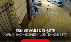 Gece yarısı dehşeti kamerada! Eski sevgili camları kırıp kapıyı ateşe verdi