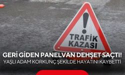 Geri giden panelvan dehşet saçtı! Yaşlı adam korkunç şekilde hayatını kaybetti