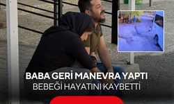 Geri manevra yapan baba bebeğinin ölümüne neden oldu! Cenazeyi gözyaşlarıyla teslim aldı