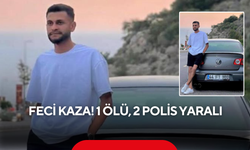 Feci kaza: Motosiklet sürücüsü hayatını kaybetti, 2 polis yaralı